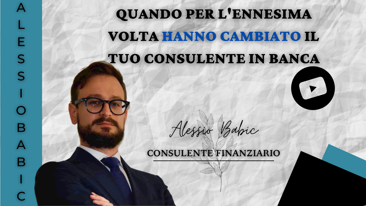 Rappresentazione visiva dell'articolo: E per l'ennesima volta ti hanno CAMBIATO consulente in banca!