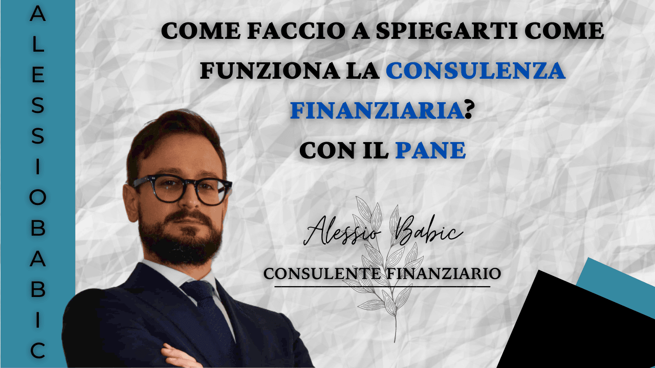 Rappresentazione visiva dell'articolo: Come ti spiego la consulenza finanziaria? Con il pane
